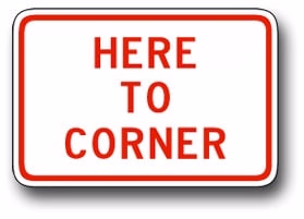 R7-11P Here To Corner | Traffic Sign | Zumar Industries