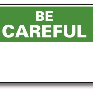 OSHA Be Careful sign